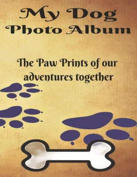 My Dog Photo Album: Record fun moments every wag, woof and sniff, paw prints of our time together, cherish all those precious times Paperback  June 8, 2025