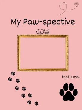 My Paw-spective: A Guided Pet Journal with Prompts, Photos, and Keepsake Pages to Capture Fur-ever Memories for Dogs, Cats, and Pet Lovers. Hardcover  Large Print, June 1, 2025